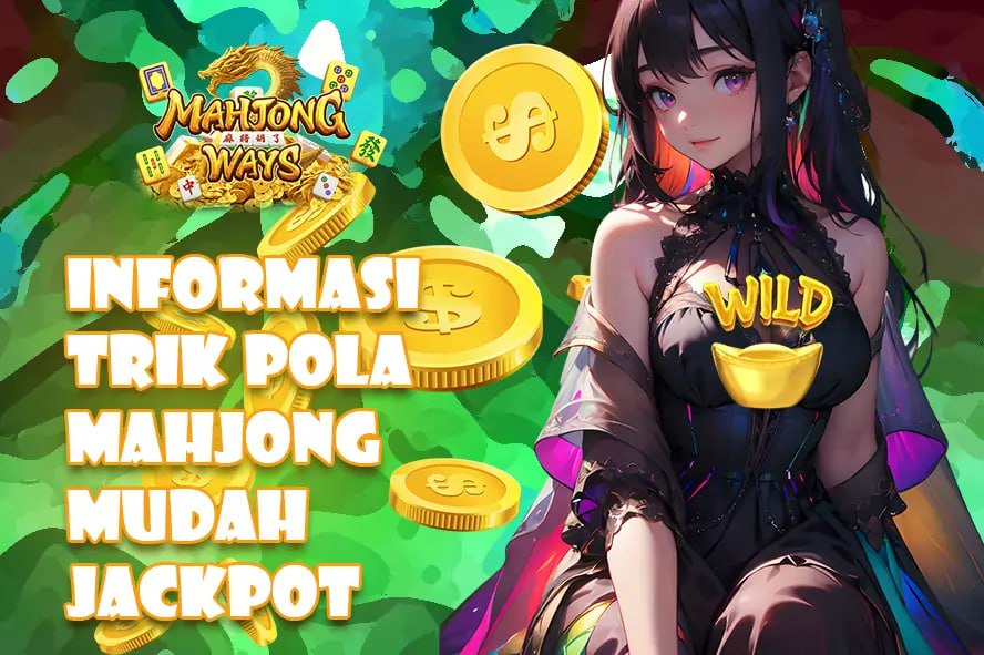 LTE4D: INFORMASI TRIK POLA MAHJONG UDAH JACKPOT – RAHASIA KUNCI KONSISTEN MAX WIN X10