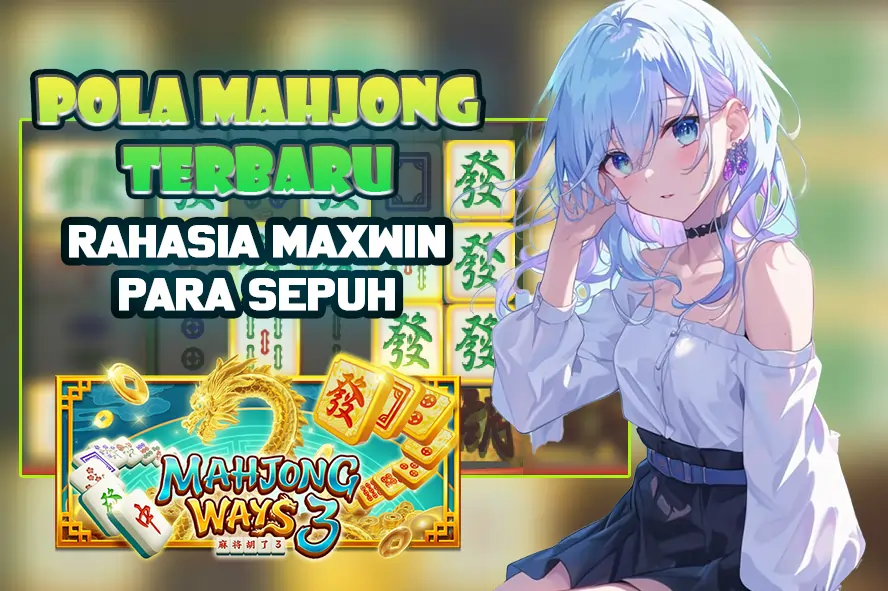 ACC4D: POLA MAHJONG TERBARU RAHASIA MAXWIN PARA SEPUH, KUNCI JEPE PAUS ANTI RUNGKAD